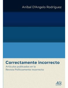 Correctamente Incorrecto:Artículos publicados en la Revista Políticamente incorrecto