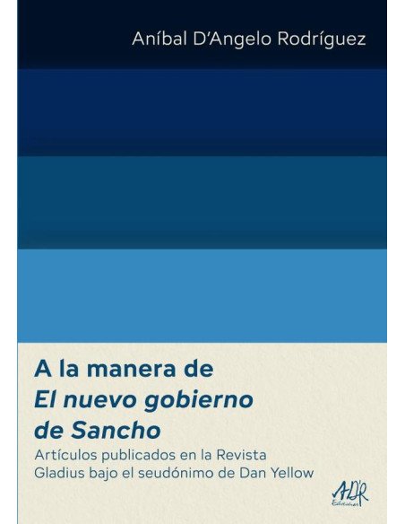 A la manera de El nuevo gobierno de Sancho:Artículos publicados en la Revista Gladius bajo el seudónimo de Dan Yellow
