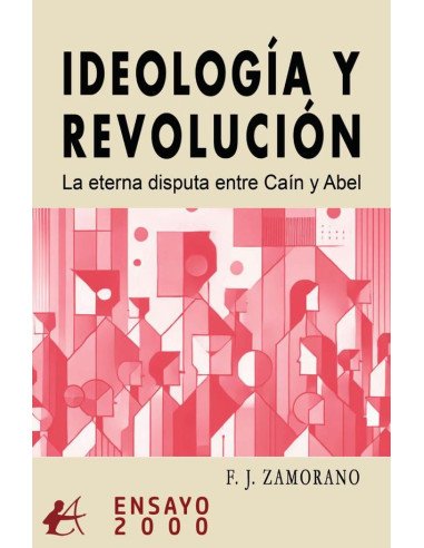 Ideología y revolución:La eterna disputa entre Caín y Abel