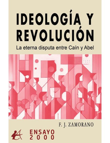 Ideología y revolución:La eterna disputa entre Caín y Abel