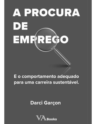 A Procura De Emprego:E o comportamento adequado para uma carreira sustentável
