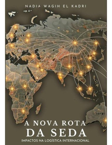 A Nova Rota Da Seda:IMPACTOS NA LOGÍSTICA INTERNACIONAL