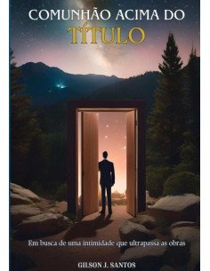 Comunhão Acima Do Título:EM BUSCA DE UMA INTIMIDADE QUE ULTRAPASSA AS OBRAS