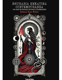 Bruxaria Hekatina Contemporânea:Um Guia de Magias, Rituais e Celebrações