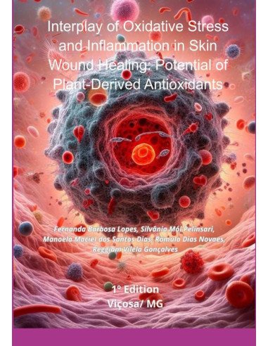 Interplay Of Oxidative Stress And Inflammation In Skin Wound Healing: Potential Of Plant-derived Antioxidants