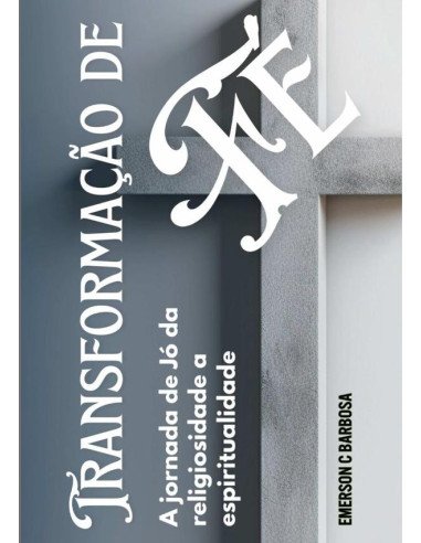 Transformação De Fé:A jornada de Jó da religiosidade a espiritualidade