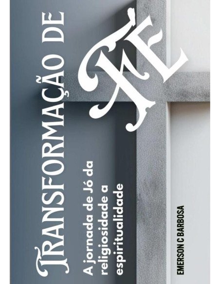 Transformação De Fé:A jornada de Jó da religiosidade a espiritualidade