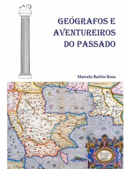 Geógrafos E Aventureiros Do Passado:Uma coletânea de relatos esquecidos do mundo Antigo e Clássico