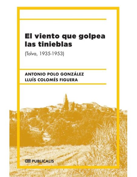 El viento que golpea las tinieblas:(Tolva, 1935-1953)