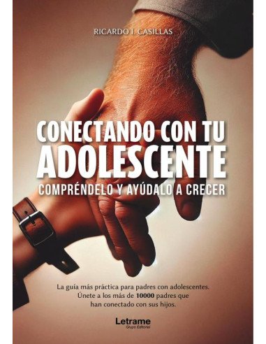 Conectando con tu adolescente:Compréndelo y ayúdalo a crecer