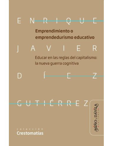 Emprendimiento o emprendedurismo educativo:Educar en las reglas del capitalismo: la nueva guerra cognitiva neoliberal en educación