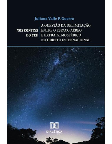Nos Confins do Céu – a questão da delimitação entre o espaço aéreo e extra-atmosférico no direito internacional
