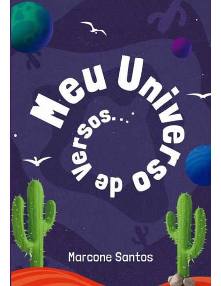 Meu Universo De Versos:Poesia rimada com destaque para o Sertão, mas com abordagem de diversos temas