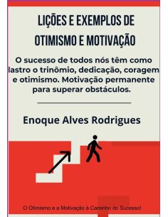 Lições E Exemplos De Otimismo E Motivação:O Otimismo e a Motivação Superando Obstáculos