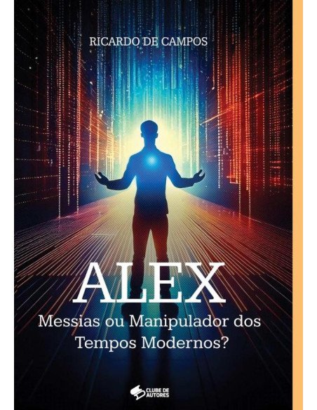 Alex:Messias ou Manipulador dos Tempos Modernos?