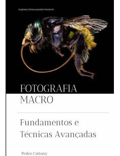 Fotografia Macro:Fundamentos e Técnicas Avançadas