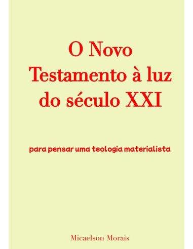 O Novo Testamento À Luz Do Século Xxi:para pensar uma teologia materialista