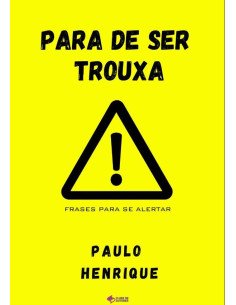 Para De Ser Trouxa!:Frases para se alertar