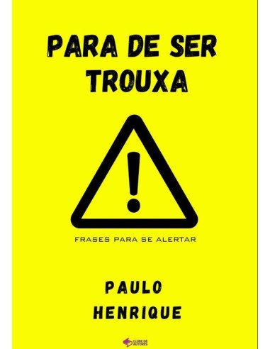 Para De Ser Trouxa!:Frases para se alertar