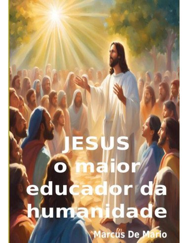Jesus, O Maior Educador Da Humanidade