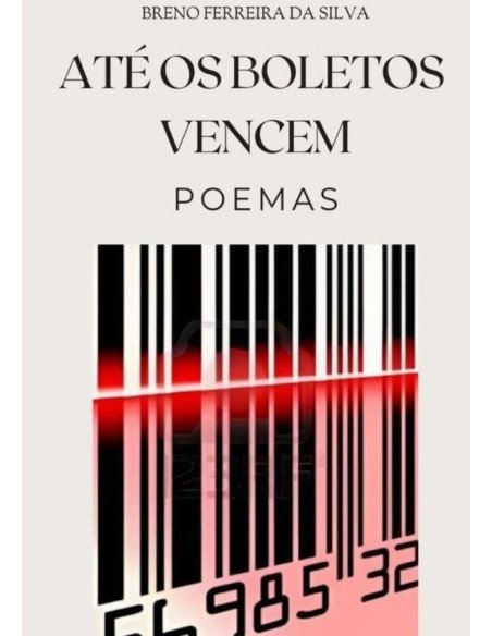Até Os Boletos Vencem:Poemas