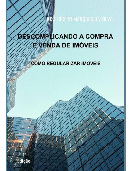 Descomplicando A Compra E Venda De Imóveis:COMO REGULARIZAR IMÓVEIS