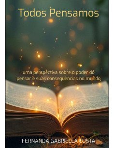 Todos Pensamos:uma perspectiva sobre o poder do pensar e suas consequências no mundo