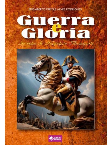 Guerra E Glória:As vidas de Napoleão Bonaparte