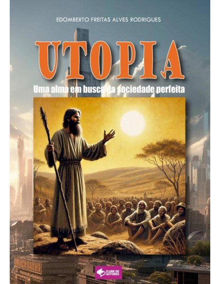 Utopia:Uma alma em busca da sociedade perfeita