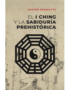 El I Ching y la sabiduría prehistórica