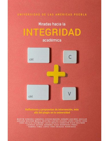 Miradas hacia la integridad académica:Reflexiones y propuestas de intervención, más allá del plagio en la universidad
