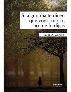 Si algún día te dicen que voy a morir, no me lo digas