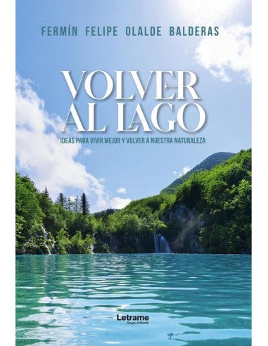 Volver al lago:Ideas para vivir mejor y volver a nuestra naturaleza
