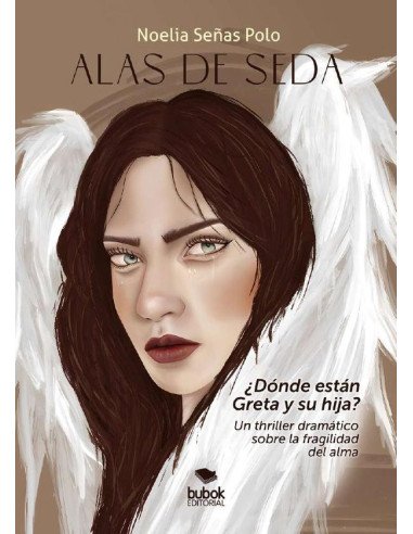 Alas de seda:¿Dónde están Greta y su hija? Un thriller dramático sobre la fragilidad del alma