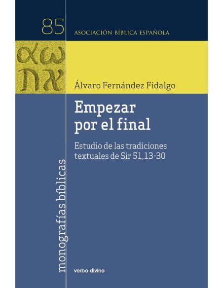 Empezar por el final:Estudio de las tradiciones textuales de Sir 51,13-30