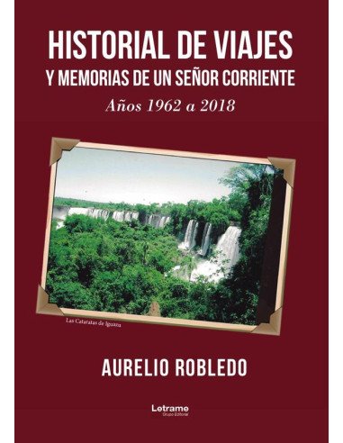 Historial de viajes y memorias de un señor corriente:Años 1962 a 2018