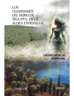 Los guardianes del reino de Sisavita, en la aldea Esmeralda:Crónicas de la Mapalina