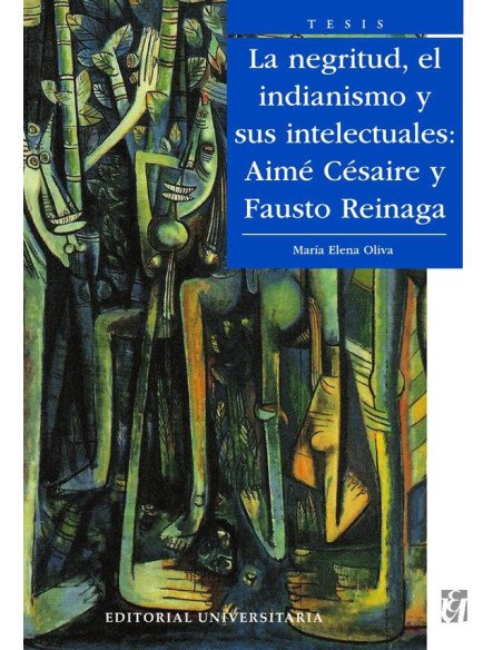 La Negritud, el indianismo y sus intelectuales: Aimé Césaire y Fausto Reinaga