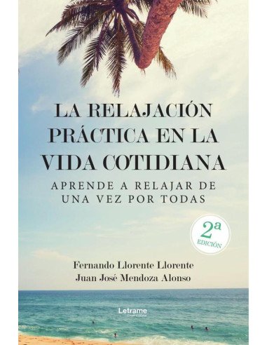 La relajación práctica en la vida cotidiana.:Aprende a relajar de una vez por todas