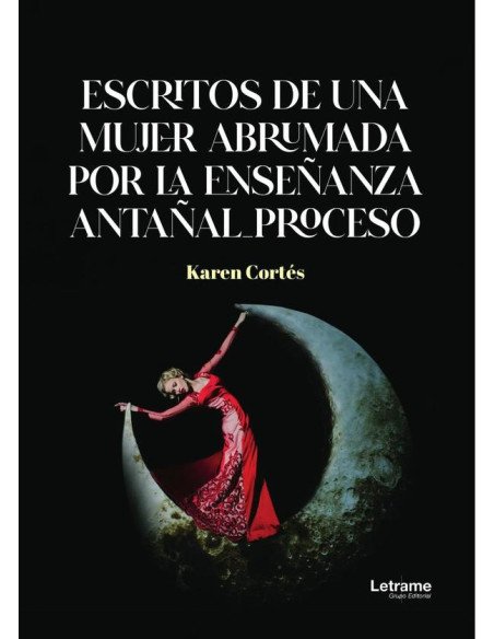 Escritos de una mujer abrumada por la enseñanza antañal proceso