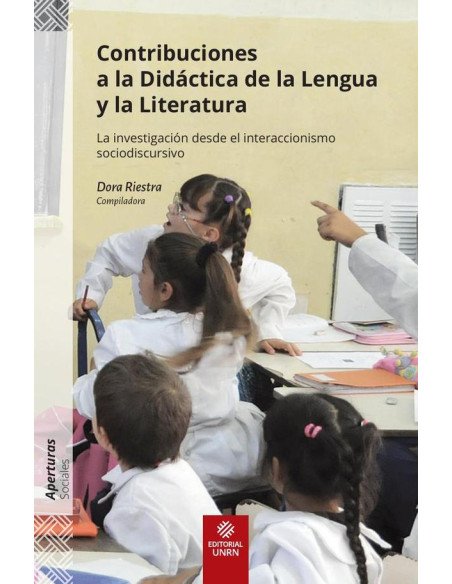 Contribuciones a la didáctica de la lengua y la literatura:La investigación desde el interaccionismo sociodiscursivo