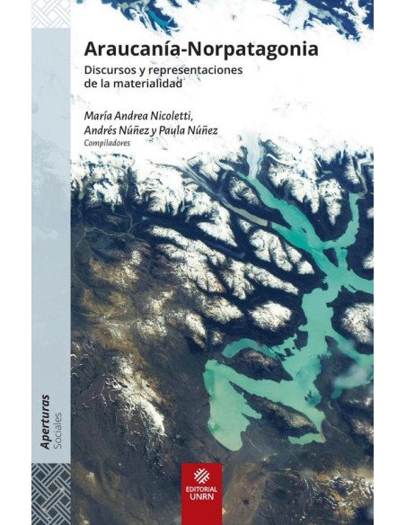 Araucanía-Norpatagonia:Discursos y representaciones de la materialidad
