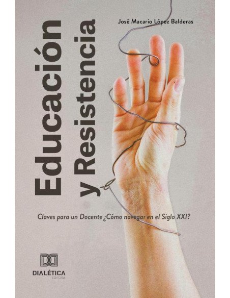 Educación y Resistencia:Claves para un Docente ¿Cómo navegar en el Siglo XXI?
