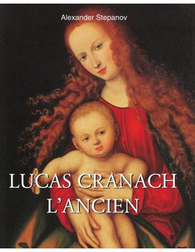 Lucas Cranach l’ancien:Une vision de la Renaissance nordique