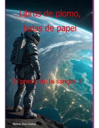 Libros De Plomo, Balas De Papel:El precio de la sangre 1