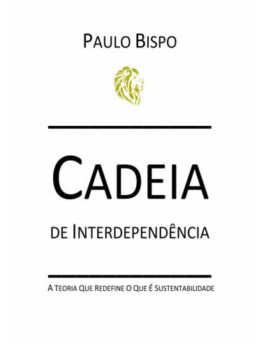 Cadeia De Interdependência:A teoria que redefine o que é sustentabilidade