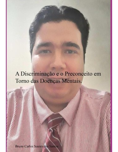 A Discriminação E O Preconceito Em Torno Das Doenças Mentais.