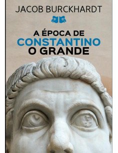 A Época De Constantino O Grande:Do Paganismo ao Cristianismo