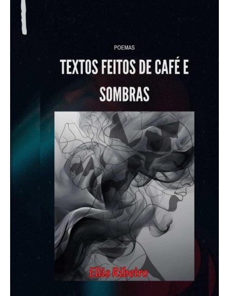 Textos Feitos De Café E Sombras.