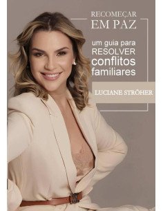 Recomeçar Em Paz:UM GUIA PARA RESOLVER CONFLITOS FAMILIARES